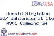 Donald Singleton 327 Dahlonega St Ste A901 Cumming GA