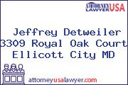Jeffrey Detweiler 3309 Royal Oak Court Ellicott City MD