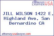 JILL WILSON 1422 E. Highland Ave. San Bernardino CA
