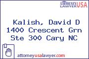 Kalish, David D 1400 Crescent Grn Ste 300 Cary NC