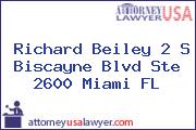 Richard Beiley 2 S Biscayne Blvd Ste 2600 Miami FL