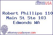 Robert Phillips 110 Main St Ste 103 Edmonds WA