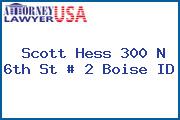 Scott Hess 300 N 6th St # 2 Boise ID