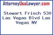 Stewart Frisch 530 Las Vegas Blvd Las Vegas NV