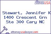 Stewart, Jennifer K 1400 Crescent Grn Ste 300 Cary NC