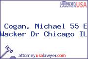 Cogan, Michael 55 E Wacker Dr Chicago IL