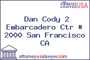 Dan Cody 2 Embarcadero Ctr # 2000 San Francisco CA