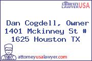 Dan Cogdell, Owner 1401 Mckinney St # 1625 Houston TX