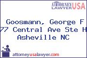 Goosmann, George F 77 Central Ave Ste H Asheville NC