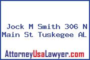 Jock M Smith 306 N Main St Tuskegee AL
