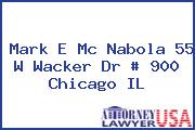 Mark E Mc Nabola 55 W Wacker Dr # 900 Chicago IL