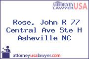Rose, John R 77 Central Ave Ste H Asheville NC