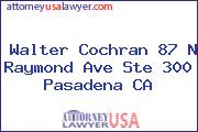 Walter Cochran 87 N Raymond Ave Ste 300 Pasadena CA