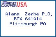 Alana  Zerbe P.O. BOX 641014 Pittsburgh PA