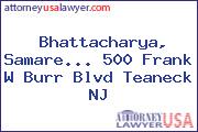 Bhattacharya, Samare... 500 Frank W Burr Blvd Teaneck NJ