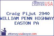 Craig Pijut 2940 WILLIAM PENN HIGHWAY EASTON PA