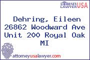 Dehring, Eileen 26862 Woodward Ave Unit 200 Royal Oak MI