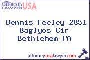 Dennis Feeley 2851 Baglyos Cir Bethlehem PA