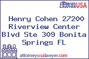 Henry Cohen 27200 Riverview Center Blvd Ste 309 Bonita Springs FL