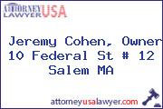 Jeremy Cohen, Owner 10 Federal St # 12 Salem MA