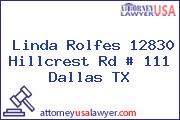 Linda Rolfes 12830 Hillcrest Rd # 111 Dallas TX