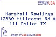 Marshall Rawlings 12830 Hillcrest Rd # 111 Dallas TX
