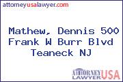 Mathew, Dennis 500 Frank W Burr Blvd Teaneck NJ