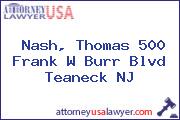 Nash, Thomas 500 Frank W Burr Blvd Teaneck NJ
