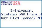 Srinivasan, Krishnan 500 Frank W Burr Blvd Teaneck NJ