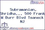 Subramanian, Shridha... 500 Frank W Burr Blvd Teaneck NJ