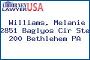 Williams, Melanie 2851 Baglyos Cir Ste 200 Bethlehem PA