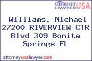 Williams, Michael 27200 RIVERVIEW CTR Blvd 309 Bonita Springs FL