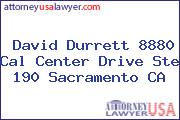 David Durrett 8880 Cal Center Drive Ste 190 Sacramento CA