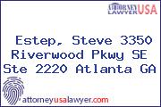 Estep, Steve 3350 Riverwood Pkwy SE Ste 2220 Atlanta GA