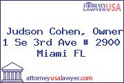 Judson Cohen, Owner 1 Se 3rd Ave # 2900 Miami FL