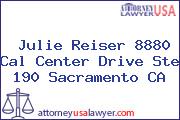 Julie Reiser 8880 Cal Center Drive Ste 190 Sacramento CA