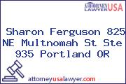 Sharon Ferguson 825 NE Multnomah St Ste 935 Portland OR