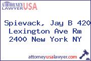Spievack, Jay B 420 Lexington Ave Rm 2400 New York NY