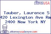 Tauber, Laurence S 420 Lexington Ave Rm 2400 New York NY