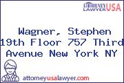 Wagner, Stephen 19th Floor 757 Third Avenue New York NY