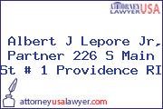 Albert J Lepore Jr, Partner 226 S Main St # 1 Providence RI