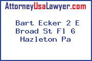 Bart Ecker 2 E Broad St Fl 6 Hazleton Pa