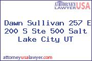 Dawn Sullivan 257 E 200 S Ste 500 Salt Lake City UT