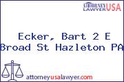 Ecker, Bart 2 E Broad St Hazleton PA