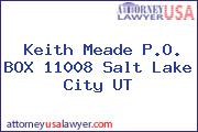 Keith Meade P.O. BOX 11008 Salt Lake City UT