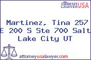 Martinez, Tina 257 E 200 S Ste 700 Salt Lake City UT