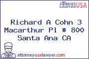 Richard A Cohn 3 Macarthur Pl # 800 Santa Ana CA