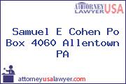 Samuel E Cohen Po Box 4060 Allentown PA