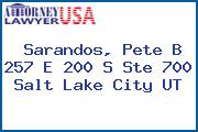 Sarandos, Pete B 257 E 200 S Ste 700 Salt Lake City UT