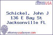 Schickel, John J 136 E Bay St Jacksonville FL